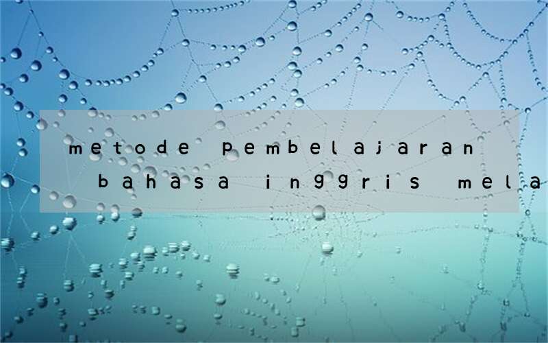 metode pembelajaran bahasa inggris melalui teka teki silang